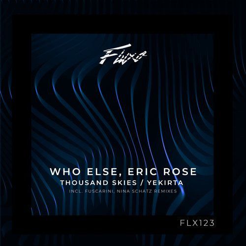 Who Else & Eric Rose - Thousand Skies - Yekirta [FLX123]